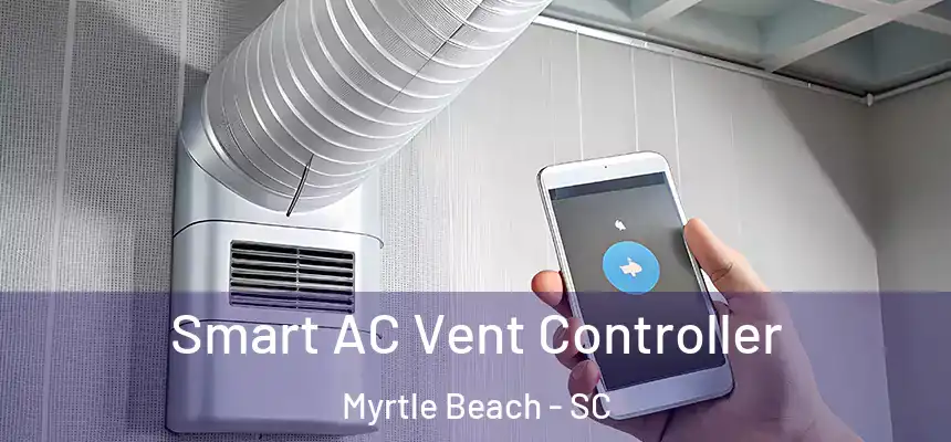  Smart AC Vent Controller Myrtle Beach - SC
